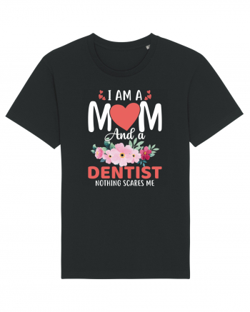 I Am A Mom And A Dentist Nothing Scares Me Black