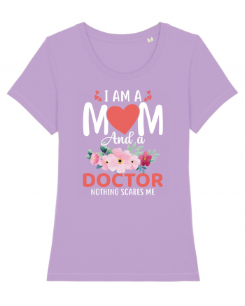 I Am A Mom And A Doctor Nothing Scares Me Lavender Dawn