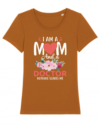 I Am A Mom And A Doctor Nothing Scares Me Roasted Orange