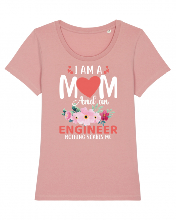 I Am A Mom And A Engineer Nothing Scares Me Canyon Pink