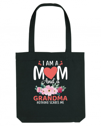 I Am A Mom And A Grandma Nothing Scares Me Black