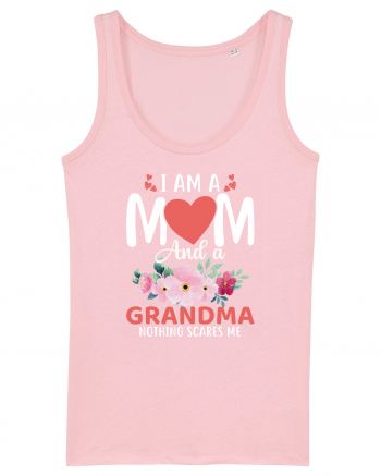 I Am A Mom And A Grandma Nothing Scares Me Cotton Pink