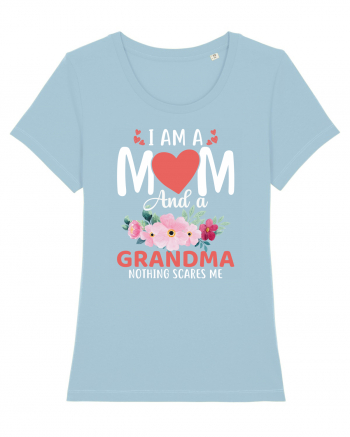 I Am A Mom And A Grandma Nothing Scares Me Sky Blue