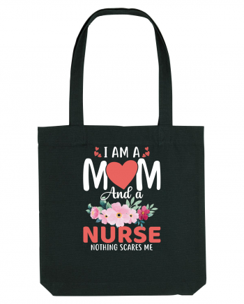 I Am A Mom And A Nurse Nothing Scares Me Black