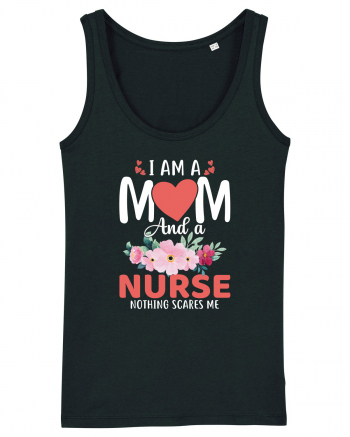 I Am A Mom And A Nurse Nothing Scares Me Black