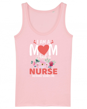 I Am A Mom And A Nurse Nothing Scares Me Cotton Pink