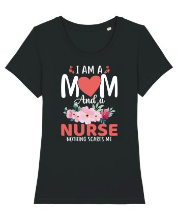 I Am A Mom And A Nurse Nothing Scares Me Black