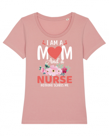 I Am A Mom And A Nurse Nothing Scares Me Canyon Pink