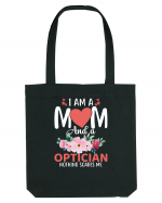 I Am A Mom And A Optician Nothing Scares Me Sacoșă textilă