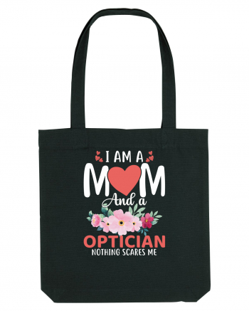 I Am A Mom And A Optician Nothing Scares Me Black