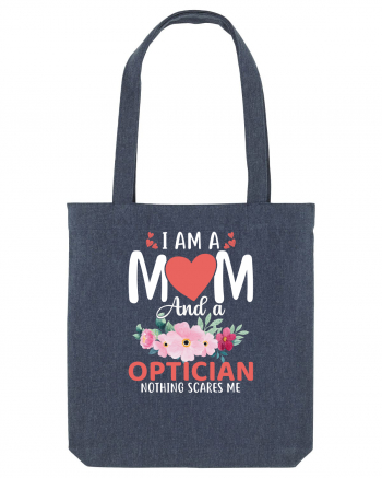 I Am A Mom And A Optician Nothing Scares Me Midnight Blue