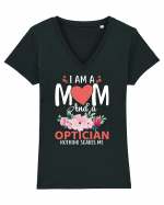 I Am A Mom And A Optician Nothing Scares Me Tricou mânecă scurtă guler V Damă Evoker