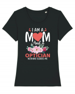 I Am A Mom And A Optician Nothing Scares Me Tricou mânecă scurtă guler larg fitted Damă Expresser