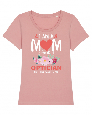 I Am A Mom And A Optician Nothing Scares Me Canyon Pink