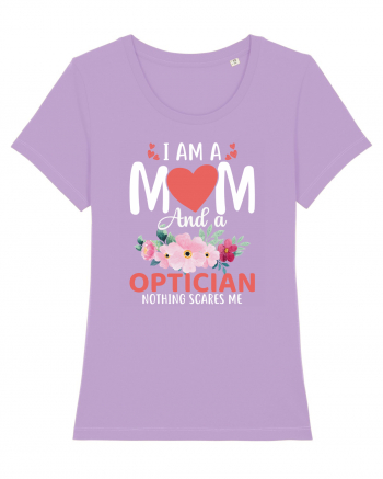 I Am A Mom And A Optician Nothing Scares Me Lavender Dawn