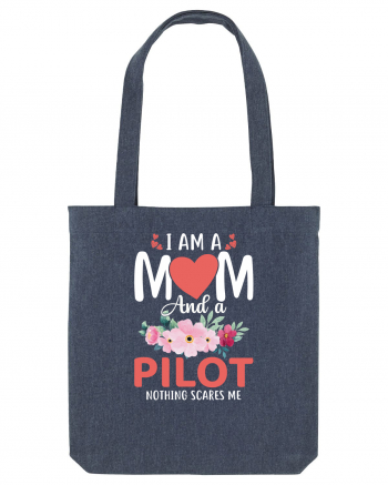 I Am A Mom And A Pilot Nothing Scares Me Midnight Blue