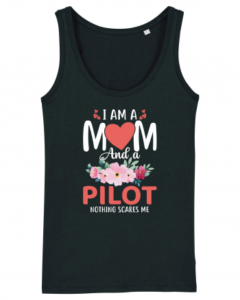 I Am A Mom And A Pilot Nothing Scares Me Black