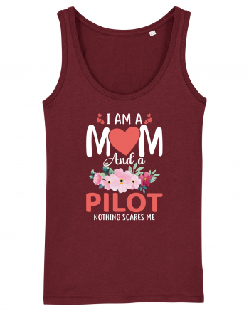 I Am A Mom And A Pilot Nothing Scares Me Burgundy