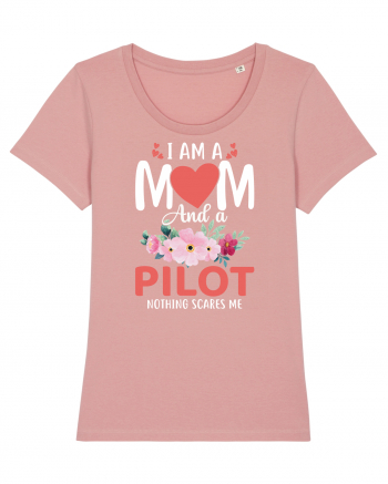 I Am A Mom And A Pilot Nothing Scares Me Canyon Pink