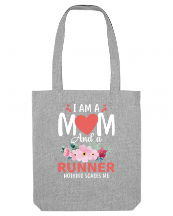 I Am A Mom And A Runner Nothing Scares Me Heather Grey