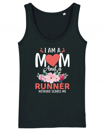 I Am A Mom And A Runner Nothing Scares Me Black