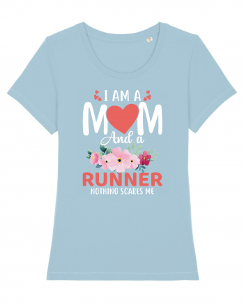 I Am A Mom And A Runner Nothing Scares Me Sky Blue