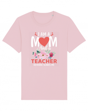 I Am A Mom And A Teacher Nothing Scares Me Cotton Pink