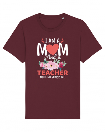 I Am A Mom And A Teacher Nothing Scares Me Burgundy