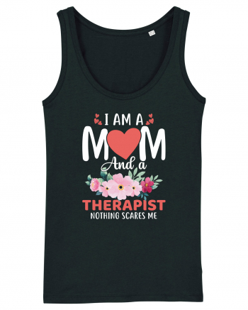 I Am A Mom And A Therapist Nothing Scares Me Black