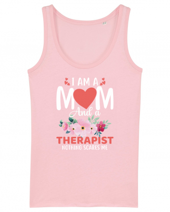I Am A Mom And A Therapist Nothing Scares Me Cotton Pink