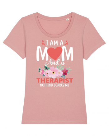 I Am A Mom And A Therapist Nothing Scares Me Canyon Pink