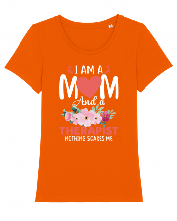 I Am A Mom And A Therapist Nothing Scares Me Bright Orange