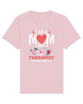 I Am A Mom And A Therapist Nothing Scares Me Cotton Pink