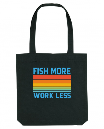 Fish More Work Less Black