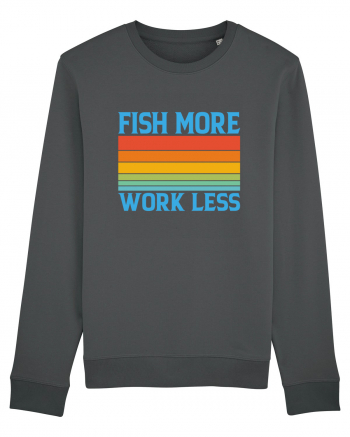 Fish More Work Less Anthracite