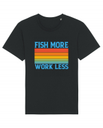 Fish More Work Less Tricou mânecă scurtă Unisex Rocker