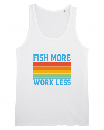 Fish More Work Less White