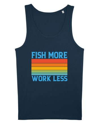 Fish More Work Less Navy