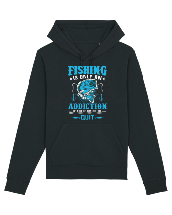 Fishing Is Only An Addiction Black