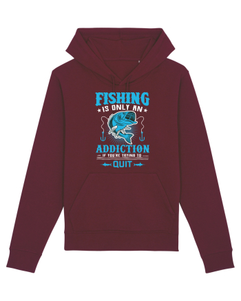 Fishing Is Only An Addiction Burgundy