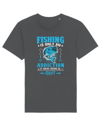 Fishing Is Only An Addiction Anthracite