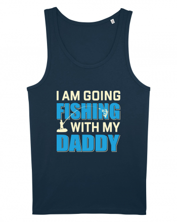 I Am Going Fishing With My Daddy Navy