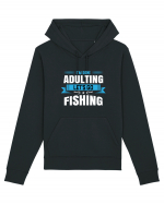 I'm Done Adulting Let's Go Fishing Hanorac Unisex Drummer