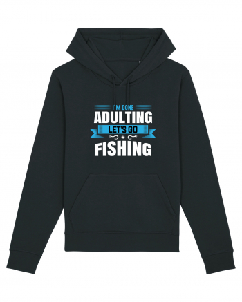 I'm Done Adulting Let's Go Fishing Black