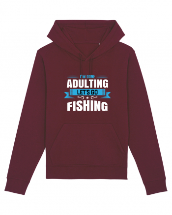 I'm Done Adulting Let's Go Fishing Burgundy