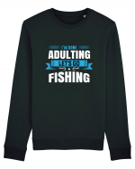 I'm Done Adulting Let's Go Fishing Bluză mânecă lungă Unisex Rise