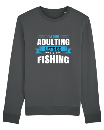 I'm Done Adulting Let's Go Fishing Anthracite