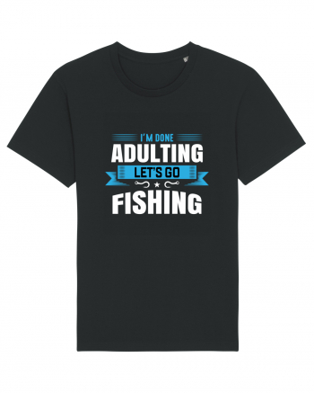 I'm Done Adulting Let's Go Fishing Black