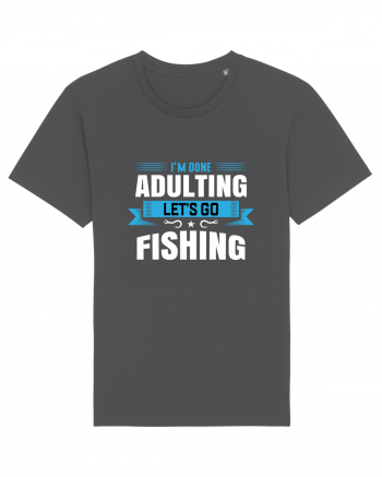 I'm Done Adulting Let's Go Fishing Anthracite