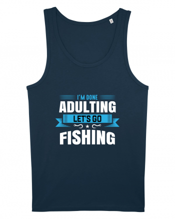 I'm Done Adulting Let's Go Fishing Navy